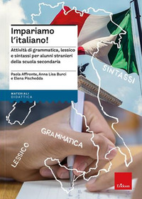 IMPARIAMO L\'ITALIANO! ATTIVITA\' DI GRAMMATICA LESSICO E SINTASSI PER ALUNNI STRANIERI DELLA SCUOLA