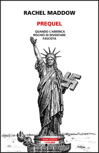 PREQUEL - QUANDO L\'AMERICA RISCHIO\' DI DIVENTARE FASCISTA