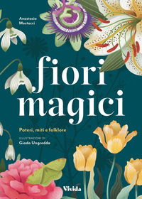 FIORI MAGICI - POTERI MITI E FOLKLORE