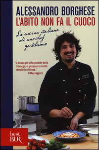 ABITO NON FA IL CUOCO - LA CUCINA ITALIANA DI UNO CHEF GENTILUOMO