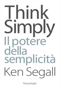 THINK SIMPLY - IL POTERE DELLA SEMPLICITA\'