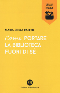 COME PORTARE LA BIBLIOTECA FUORI DI SE\'