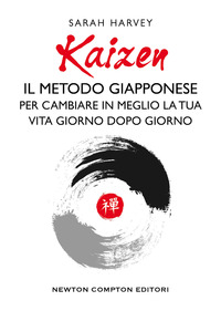 KAIZEN - IL METODO GIAPPONESE PER CAMBIARE IN MEGLIO LA TUA VITA GIORNO DOPO GIORNO