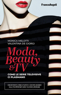 MODA BEAUTY AND TV - COME LE SERIE TELEVISIVE CI PLASMANO