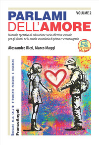 PARLAMI DELL\'AMORE - MANUALE OPERATIVO DI EDUCAZIONE SOCIO AFFETTIVA SESSUALE PER GLI ALUNNI