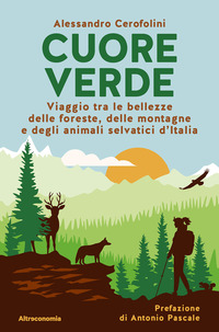 CUORE VERDE - VIAGGIO TRA LE BELLEZZE DELLE FORESTE, DELLE MONTAGNE E DEGLI ANIMALI SELVATICI