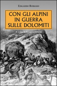 CON GLI ALPINI IN GUERRA SULLE DOLOMITI