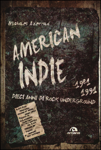 AMERICAN INDIE 1981 - 1991 DIECI ANNI DI ROCK UNDERGROUND