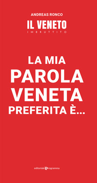 MIA PAROLA VENETA PREFERITA E\'