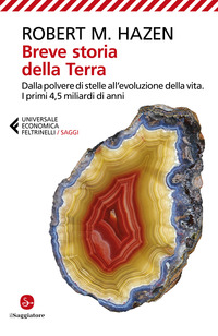 BREVE STORIA DELLA TERRA - DALLA POLVERE DI STELLE ALL\'EVOLUZIONE DELLA VITA I PRIMI 4,5