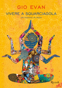 VIVERE A SQUARCIAGOLA - UN VIAGGIO IN INDIA