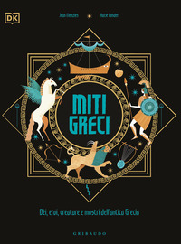 MITI GRECI - DEI EROI CREATURE E MOSTRI DELL\'ANTICA GRECIA