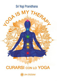 YOGA IS MY THERAPY - CURARSI CON LO YOGA