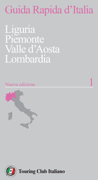 GUIDA RAPIDA D\'ITALIA 1 LIGURIA PIEMONTE VALLE D\'AOSTA LOMBARDIA