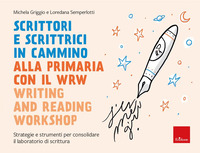 SCRITTORI E SCRITTRICI IN CAMMINO. ALLA PRIMARIA CON IL WRW WRITE AND READING WORKSHOP.