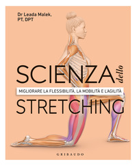 SCIENZA DELLO STRETCHING - MIGLIORARE LA FLESSIBILITA\' LA MOBILITA\' E L\'AGILITA\'