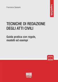 TECNICHE DI REDAZIONE DEGLI ATTI CIVILI - GUIDA PRATICA CON REGOLE MODELLI ED ESEMPI