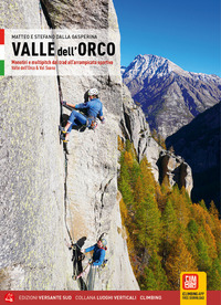 VALLE DELL\'ORCO - MONOTIRI E MULTIPITCH DAL TRAD ALL\'ARRAMPICATA SPORTIVA VALLE DELL\'ORCO