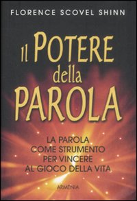 POTERE DELLA PAROLA - LA PAROLA COME STRUMENTO PER VINCERE AL GIOCO DELLA VITA