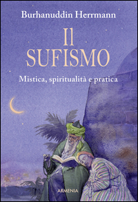 SUFISMO - MISTICA SPIRITUALITA\' E PRATICA