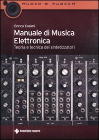 MANUALE DI MUSICA ELETTRONICA - TEORIA E TECNICA DEI SINTETIZZATORI