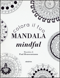 COLORA IL TUO MANDALA - MINDFUL