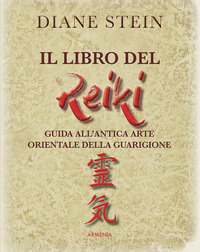 LIBRO DEL REIKI - GUIDA ALL\'ANTICA ARTE ORIENTALE DELLA GUARIGIONE