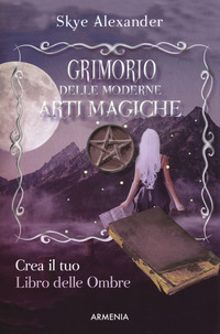 GRIMORIO DELLE MODERNE ARTI MAGICHE - CREA IL TUO LIBRO DELLE OMBRE