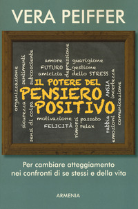 POTERE DEL PENSIERO POSITIVO - PER CAMBIARE ATTEGGIAMENTO NEI CONFRONTI DI SE STESSI E DELLA VITA