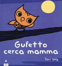 GUFETTO CERCA MAMMA di YULY TONI