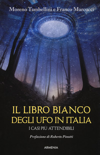 LIBRO BIANCO DEGLI UFO IN ITALIA - I CASI PIU\' ATTENDIBILI