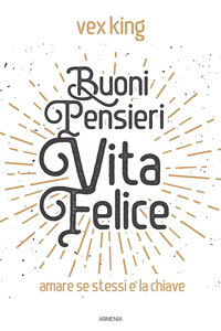 BUONI PENSIERI VITA FELICE - AMARE SE STESSI E\' LA CHIAVE