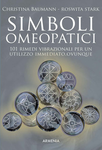 SIMBOLI OMEOPATICI - 101 RIMEDI VIBRAZIONALI PER UN UTILIZZO IMMEDIATO OVUNQUE