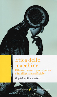 ETICA DELLE MACCHINE - DILEMMI MORALI PER ROBOTICA E INTELLIGENZA ARTIFICIALE