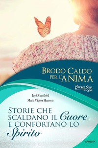 BRODO CALDO PER L\'ANIMA - STORIE CHE SCALDANO IL CUORE E CONFORTANO LO SPIRITO