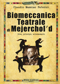 BIOMECCANICA TEATRALE DI MEJERCHOL\'D - IDEE PRINCIPI ALLENAMENTO