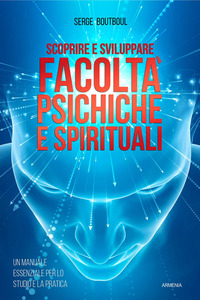 SCOPRIRE E SVILUPPARE FACOLTA\' PSICHICHE E SPIRITUALI