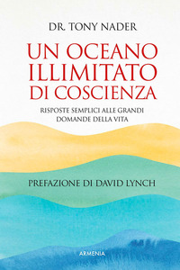 OCEANO ILLIMITATO DI COSCIENZA - RISPOSTE SEMPLICI ALLE GRANDI DOMANDE DELLA VITA