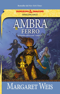 DRAGONLANCE 2 - AMBRA E FERRO IL DISCEPOLO DELL\'OSCURITA\'.