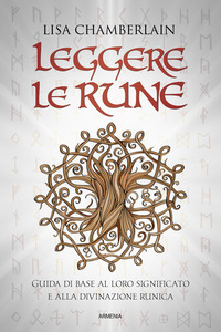 LEGGERE LE RUNE - GUIDA DI BASE AL LORO SIGNIFICATO E ALLA DIVINAZIONE RUNICA