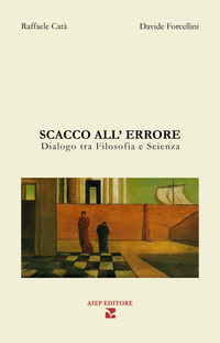 SCACCO ALL\'ERRORE - DIALOGO FRA FILOSOFIA E SCIENZA