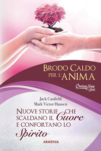 BRODO CALDO PER L\'ANIMA 2 NUOVE STORIE CHE SCALDANO IL CUORE E CONFORTANO LO SPIRITO