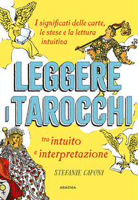 LEGGERE I TAROCCHI TRA INTUITO E INTERPRETAZIONE - I SIGNIFICATI DELLE CARTE LE STESE