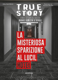 MISTERIOSA SPARIZIONE AL LUCIL HOTEL - TRUE STORY - LIBRO GAME