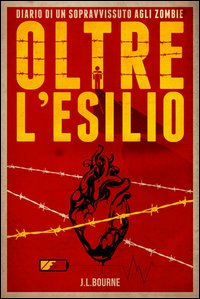 OLTRE L\'ESILIO - DIARIO DI UN SOPRAVVISSUTO AGLI ZOMBIE