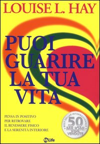 PUOI GUARIRE LA TUA VITA