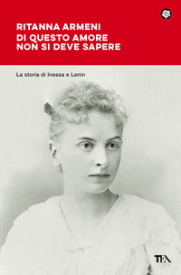 DI QUESTO AMORE NON SI DEVE SAPERE - LA STORIA DI INESSA E LENIN