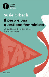 PESO E\' UNA QUESTIONE FEMMINISTA - LA GUIDA ANTI DIETA PER AMARE IL PROPRIO CORPO