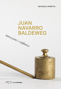 JUAN NAVARRO BALDEWEG - INTERSEZIONI E CONFLUENZE