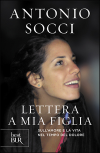 LETTERA A MIA FIGLIA - SULL\'AMORE E LA VITA NEL TEMPO DEL DOLORE